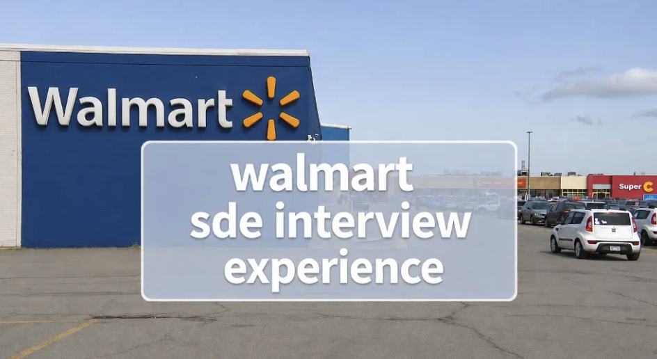 Walmart SDE Interview Experience | 三轮 VO 高频面试真题