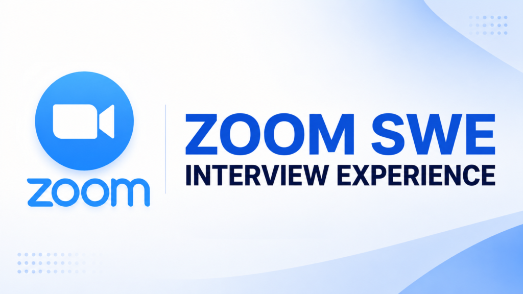 Zoom SWE 面经｜北美标准全流程亲历复盘（2026）